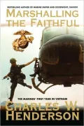 Marshalling the Faithful: The Marines' First Year in Vietnam