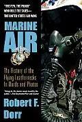 Marine Air The History of the Flying Leathernecks in Words And Photos