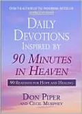 Daily Devotions Inspired by 90 Minutes in Heaven: 90 Readings for Hope and Healing