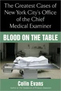 Blood on the Table: The Greatest Cases of New York City's Office of the Chief Medical Examiner