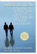 Miracle Run: Watching My Autistic Sons Grow Up - and Take their First Steps into Adulthood