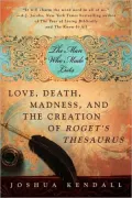 The Man Who Made Lists: Love, Death, Madness, and the Creation of Roget's Thesaurus