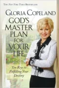 God’s Master Plan for Your Life: Ten Keys to Fulfilling Your Destiny