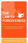 The Law of Forgiveness: Tap in to the Positive Power of Forgiveness--and Attract Good Things...