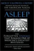 Asleep: The Forgotten Epidemic That Remains One of Medicine's Greatest Mysteries