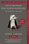 Let's Pretend This Never Happened (A Mostly True Memoir)