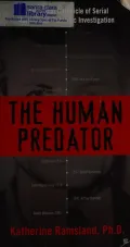 The Human Predator: A Historical Chronicle of Serial Murder and Forensic Investigation