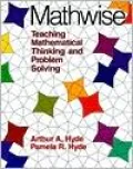 Mathwise: Teaching Mathematical Thinking and Problem Solving