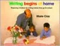 Writing Begins at Home: Preparing Children for Writing Before They Go to School