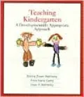 Teaching Kindergarten: A Developmentally Appropriate Approach, Vol. 1