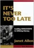 It's Never Too Late: Leading Adolescents to Lifelong Literacy