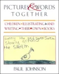 Pictures & Words Together: Children Illustrating and Writing Their Own Books