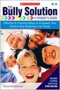 Bully Solution: A Parent's Guide: Effective and Practical Ways to Empower Your Child and Stop Bullying in Its Tracks