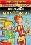 Search for the Missing Bones (Magic School Bus Chapter Book Series #4)