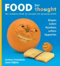 Food for Thought: The Complete Book of Concepts for Growing Minds