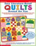 Easy Literature Based Quilts Around the Year : Reproducible Patterns and Writing Prompts for 20 Collaborative Paper Quilts That Build Important Literacy Skills and Brighten up Your Classroom