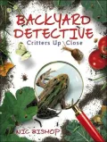 The Backyard Detective: Critters up Close