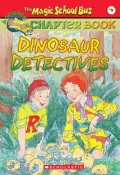 Dinosaur Detectives (Magic School Bus Chapter Book Series #9)