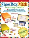 Shoe Box Math Learning Centers: Forty Easy-to-Make, Fun-to-Use Centers with Instant Reproducibles and Activities That Help Kids Practice Important Math Skills-Independently
