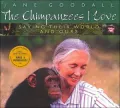 The Chimpanzees I Love: Saving Their World and Ours