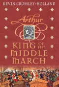 King of the Middle March (Arthur Trilogy #3)