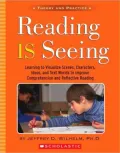 Reading Is Seeing: Learning to Visualize Scenes, Character, Ideas, and Text Worlds to Improve Comprehension & Reflective Reading
