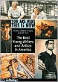 You Are Here, This Is Now : The Best Young Writers and Artists in America