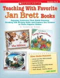 Teaching with Favorite Jan Brett Books: Engaging Activities That Build Essential Reading and Writing Skills and Explore the Themes in These Popular Books