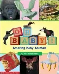 Oh Baby! Amazing Baby Animals