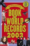 Scholastic Book of World Records 2003