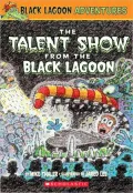 The Talent Show from the Black Lagoon (Black Lagoon Adventures Series #2)
