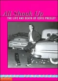 All Shook Up: The Life and Death of Elvis Presley