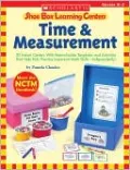 Shoe Box Learning Centers: Time & Measurement: 30 Instant Centers With Reproducible Templates and Activities That Help Kids Practice Important Math Skills-Independently!