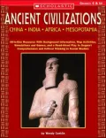 Ancient Civilizations: China, India, Mesopotamia, Africa: All-in-One Resource with Background Information, Map Activities, Simulations and Games, and a Read-Aloud Play to Support Comprehension and Critical Thinking in Social Studies