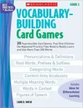 Vocabulary-Building Card Games: Grade 3: 20 Reproducible Card Games That Give Children the Repeated Practice They Need to Really Learn and Use More Than 200 Words