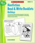 Nonfiction Read & Write Booklets: Holidays: 10 Interactive Reproducible Booklets That Help Students Build Content Knowledge and Reading Comprehension Skills