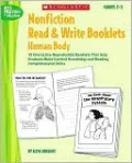 Nonfiction Read & Write Booklets: Human Body: 10 Interactive Reproducible Booklets That Help Students Build Content Knowledge and Reading Comprehension Skills