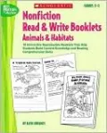 Nonfiction Read & Write Booklets: Animals and Habitats: 10 Interactive Reproducible Booklets That Help Students Build Content Knowledge and Reading Comprehension Skills