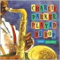 Charlie Parker Played Be Bop