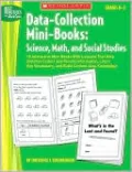 Data-Collection Mini-Books: Science, Math, and Social Studies: 15 Interactive Mini-Books With Lessons That Help Children Collect and Record Information, Learn Key Vocabulary, and Build Content Area Knowledge