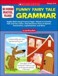 No Boring Practice, Please! Funny Fairy Tale Grammar: Highly Motivating Practice Pages-Based on Favorite Folk and Fairy Tales-That Reinforce Parts of Speech, Punctuation, Capitalization, and More