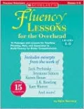Fluency Lessons for the Overhead: 15 Passages and Lessons for Teaching Phrasing, Rate, and Expression to Build Fluency for Better Comprehension