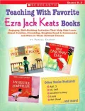 Teaching with Favorite Ezra Jack Keats Books: Engaging, Skill-Building Activities That Help Kids Learn about Families, Friendship, Neighborhood and Community, and More in These Beloved Classics; Grades K-2