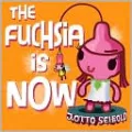 The Fuchsia Is Now