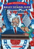 The Bailey School Kids - Werewolves Don't Run for President