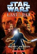 Secret Weapon (Star Wars Last of the Jedi Series #7)
