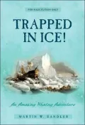 Trapped in Ice!: An Amazing True Whaling Adventure