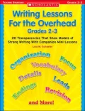 Writing Lessons for the Overhead: Grade 2-3: 20 Transparencies That Show Models of Strong Writing With Companion Mini-Lessons