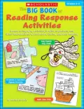 Big Book of Reading Response Activities: Grades 2-3: Dozens of Engaging Activities, Graphic Organizers, and Other Reproducibles to Use Before, During, and after Reading