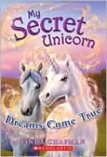 Dreams Come True (My Secret Unicorn Series #2)